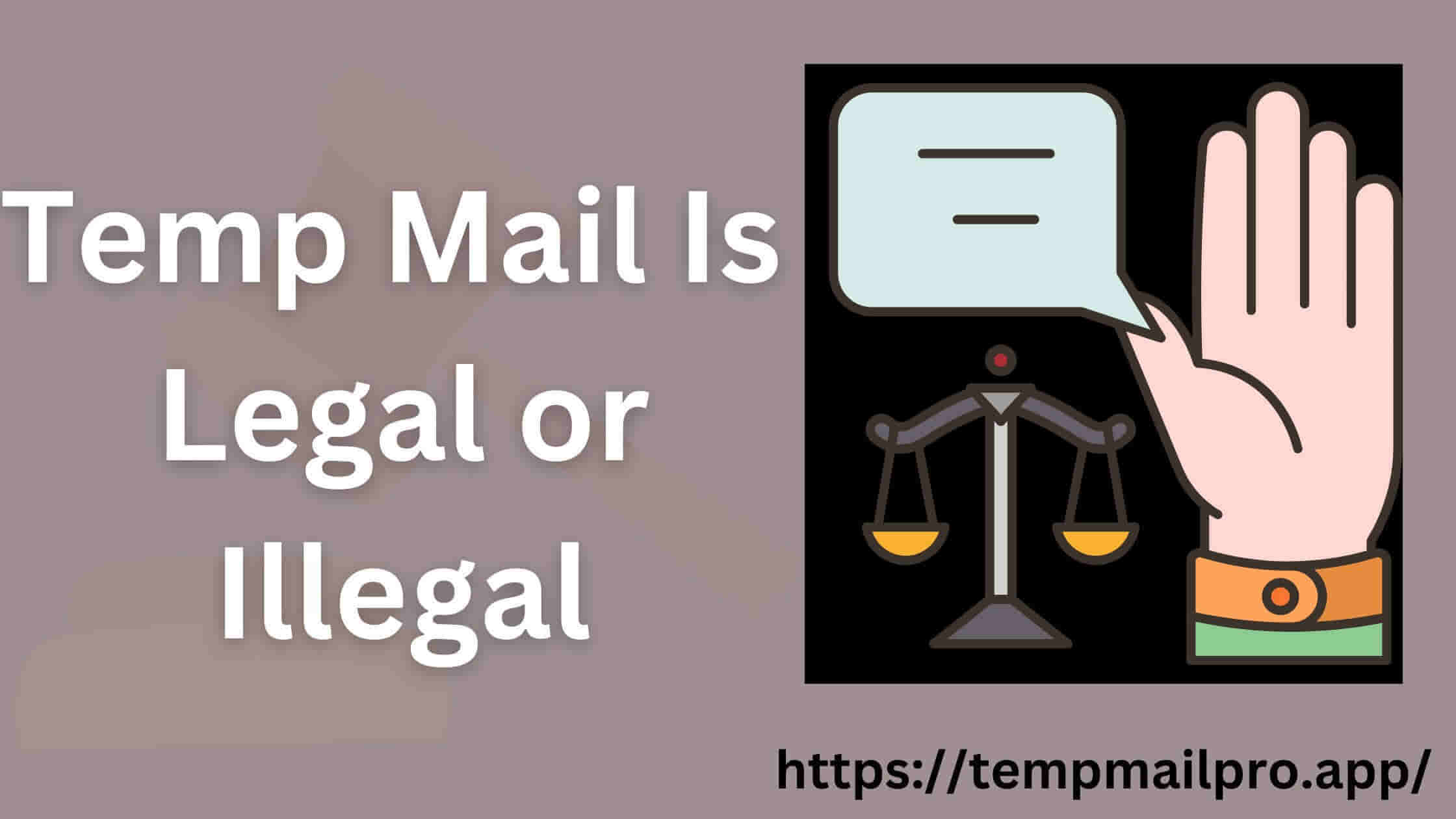 Temp Mail Is Legal or Illegal?  [Know The Truth]